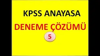 2021 KPSS ANAYASA DENEME ÇÖZÜMÜ 5