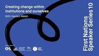 Hayden Walsh: Creating change within institutions and ourselves