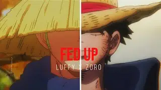 Fed up- One Piece  Luffy X Zoro (edit)