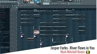 Jasper Forks - River Flows in You (Mark Mitchell Remix) [FL Studio 12 Preview]