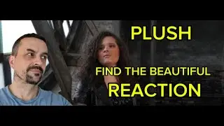 Plush - Find The Beautiful reaction