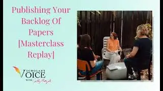 227: Publishing Your Backlog Of Papers [Masterclass Replay]