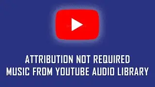 How to Filter Attribution not required Music on YouTube Audio Library