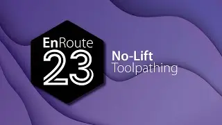 EnRoute 23 New Feature - No-Lift Toolpathing