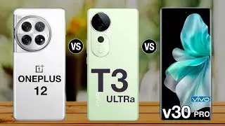 OnePlus 12 Vs Vivo T3 Ultra Vs Vivo v30 pro