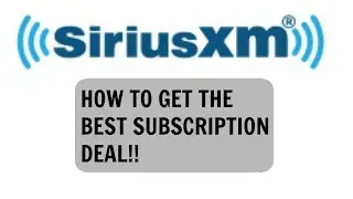 How To Get The Best Deal on Sirius XM Radio Subscription!