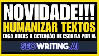 SEOWRITING AI: Nova Ferramenta Humanizer Tool Humanizador de Textos