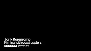 Filming with quadcopters / Jorik Korenromp / SaKE09