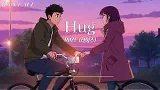 [ᴅᴀɴɪ.ʜᴢ] RIIZE (라이즈) - Hug (ver. lo-fi)