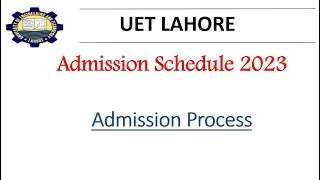 UET Undergraduate Admission 2023 Schedule ll UET Admission Process 2023 Complete Schedule