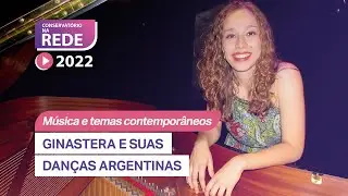 Ginastera e Suas Danças Argentinas - AULA 12 - Conservatório na Rede 2022