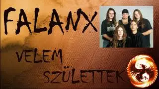 FALANX - VELEM SZÜLETTEK