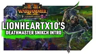 Lionheartx10's Snikch Campaign Intro | Shadow & The Blade DLC for Total War: Warhammer II