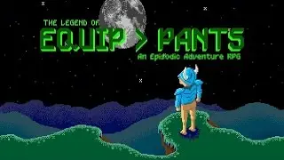 The Legend of the Equip Pants!! - USE UNDEEPANTS NOT UNDERWEAR!-