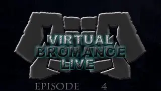Virtual Bromance Live - Episode 4: The Bromance of the Ring