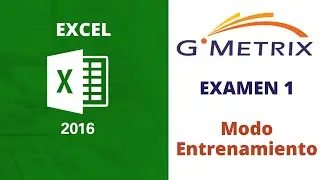 ✅ RESOLUCIÓN Examen 1 en Modo ENTRENAMIENTO Microsoft Excel 2016 en GMetrix Certificación MOS 2016