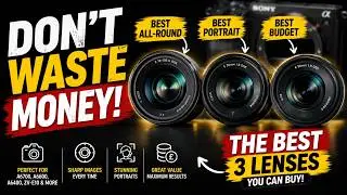 The Best 3 Lenses YOU can BUY For Your SONY APS-C  !