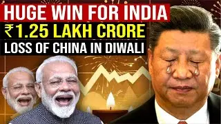 Black Diwali for China : ₹1.25 Lakh Crore Loss | China Economic Crisis | India vs China