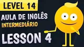 NÍVEL 14 - AULA 4 - INGLÊS INTERMEDIÁRIO