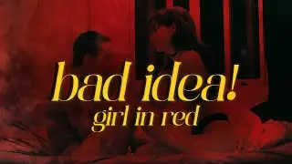 girl in red - bad idea! (Lyrics)