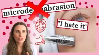 You Should Rethink Your MICRODERMABRASION Treatments | Doctor Discusses Dangers Of Microdermabrasion