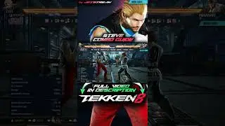 TEKKEN 8 - Steve Fox: Combo Guide (CH b+1) ⬇️Full Video in Description⬇️ [2K 60ᶠᵖˢ]