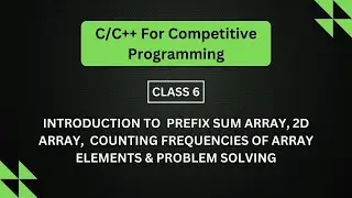Class 6: Introduction to  Prefix Sum, 2D Array,  Counting frequencies of Array Elements
