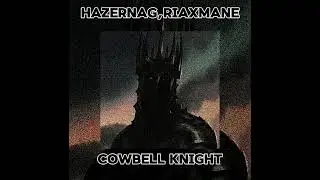 hazernag,RIAXMANE - COWBELL KNIGHT🔥(slowed + reverb)