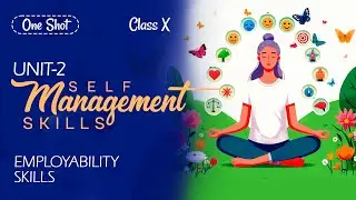 Class 10th AI-417 / IT-402 | One Shot | Unit -2 | Self Management Skills – II | Employability Skills