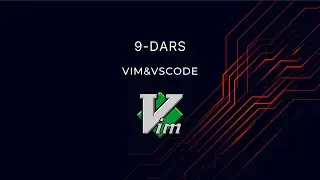 VIM Kursi 9-Dars | VSCODE&VIM