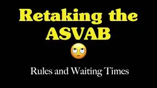 Retaking the ASVAB   Rules and Waiting Times