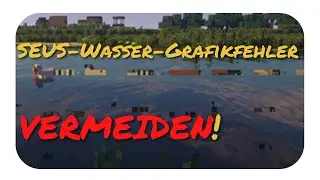 ●[Tutorial] SEUS-Shader Wasser-Texturenfehler/Bug [German]●
