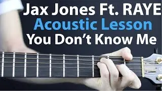 You Don't Know Me: Jax Jones Ft. RAYE Acoustic Guitar Lesson EASY