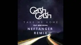 Cash Cash - Take Me Home feat. Bebe Rexha (Neftanger Remix)