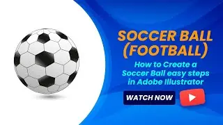 Elevate Your Design Skills: Learn How to Craft a 3D Soccer Ball in Illustrator