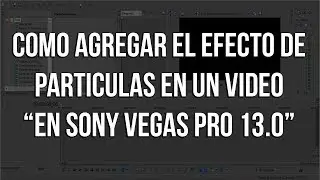 COMO AGREGAR EL EFECTO DE PARTÍCULAS EN UN VÍDEO 