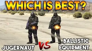 GTA 5 ONLINE  BALLISTIC EQUIPMENT VS JUGGERNAUT WHICH IS BEST