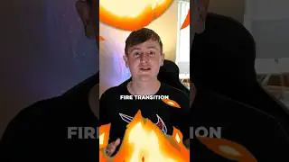 How To Get A Fire Transition! 