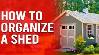 How to Organize a Shed - Storage Shed Organization Ideas You Need to Try