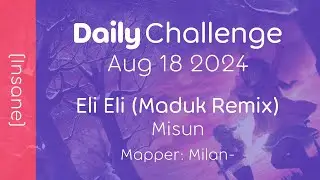 osu! Daily Challenge Aug 18 2024 - Eli Eli (Maduk Remix) by Misun [Insane]