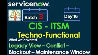 CIS - ITSM Batch 3 | Day 16 | Legacy View - Conflict - Black out - Maintenance  Window - Properties