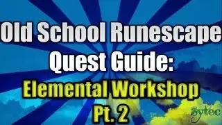 OSRS: Quest: Elemental Workshop II - Commentary-WalkThrough
