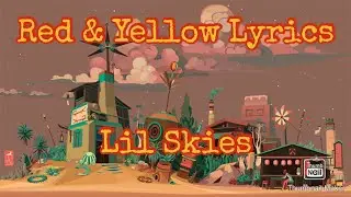 Red & Yellow Lyrics Lil Skies