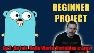 Golang Beginner Project #2 - Go Init, Hello World, Variables and Args