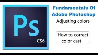 How to correct color cast | Basic Level Adobe Photoshop CS6 Online tutorials