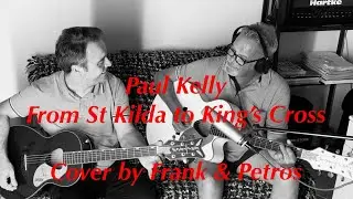 Paul Kelly - From St Kilda to King’s Cross | Cover by Frank & Petros