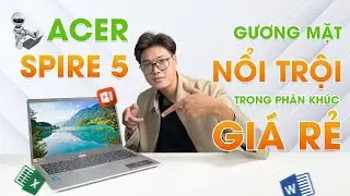 Laptop acer aspire 5 gương mặt nổi trội trong phân khúc giá rẻ