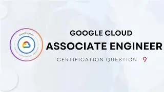 Google Cloud Associate Engineer Certification - Question 9