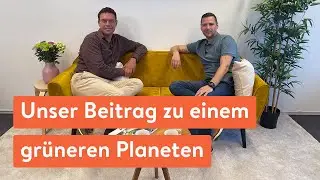 Unser Beitrag zu einem grüneren Planeten