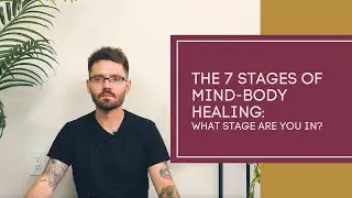 The 7 Stages of Mind-Body Healing: What Stage are You in?